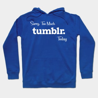 Tumblr Addict Hoodie